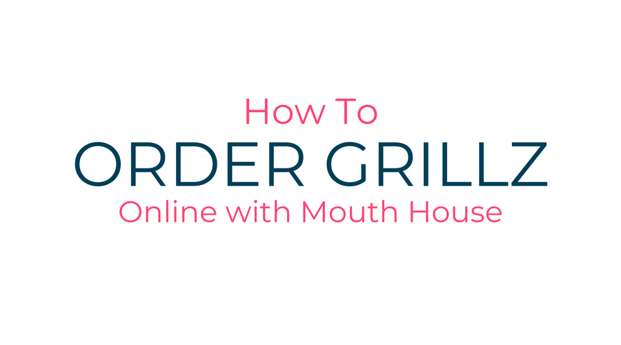 How to Order Custom Grillz from Mouth House: A Comprehensive Guid